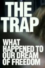 Watch The Trap What Happened to Our Dream of Freedom Wolowtube