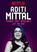 Watch Aditi Mittal: Things They Wouldn\'t Let Me Say Wolowtube