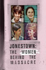 Watch Jonestown: The Women Behind the Massacre Wolowtube