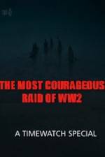 Watch The Most Courageous Raid of WWII Wolowtube