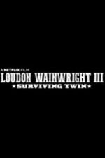 Watch Loudon Wainwright III: Surviving Twin Wolowtube