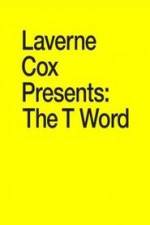 Watch Laverne Cox Presents: The T Word Wolowtube