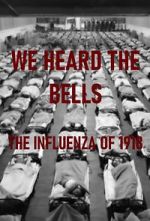 Watch We Heard the Bells: The Influenza of 1918 Wolowtube