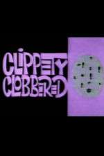 Watch Clippety Clobbered Wolowtube