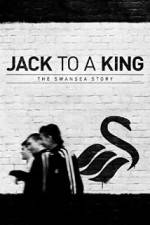 Watch Jack to a King - The Swansea Story Wolowtube