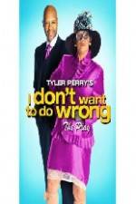 Watch Tyler Perry's I Don't Want to Do Wrong Wolowtube