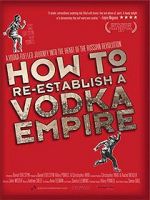 Watch How to Re-Establish a Vodka Empire Wolowtube