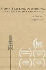 Watch Atomic Fracking in Wyoming: The Story of Project Wagon Wheel Wolowtube