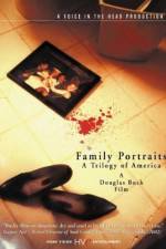 Watch Family Portraits A Trilogy of America Wolowtube