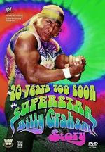Watch 20 Years Too Soon: Superstar Billy Graham Wolowtube