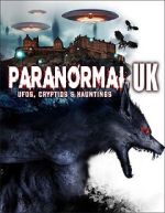 Watch Paranormal UK: UFOs, Cryptids & Hauntings Wolowtube