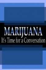 Watch Marijuana: It?s Time for a Conversation Wolowtube