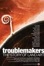 Watch Troublemakers: The Story of Land Art Wolowtube