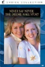 Watch Never Say Never The Deidre Hall Story Wolowtube