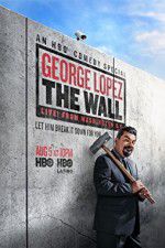 Watch George Lopez: The Wall Live from Washington DC Wolowtube