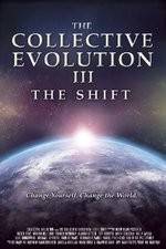 Watch The Collective Evolution III: The Shift Wolowtube