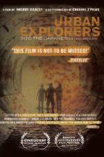 Watch Urban Explorers Into the Darkness Wolowtube