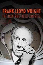 Watch Frank Lloyd Wright: The Man Who Built America Wolowtube