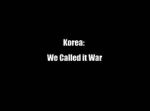 Watch Korea: We Called It War Wolowtube