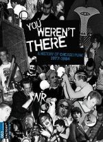 Watch You Weren\'t There: A History of Chicago Punk 1977 to 1984 Wolowtube