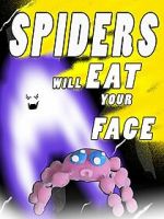 Watch Spiders Will Eat Your Face Wolowtube