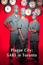 Watch Plague City: SARS in Toronto Wolowtube