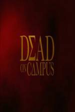 Watch Dead on Campus Wolowtube