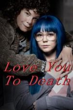 Watch Love You To Death Wolowtube