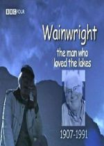 Watch Wainwright: The Man Who Loved the Lakes Wolowtube