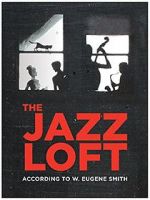 Watch The Jazz Loft According to W. Eugene Smith Wolowtube