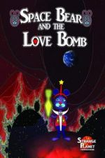 Watch Space Bear and the Love Bomb Wolowtube