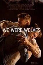 Watch We Were Wolves Wolowtube