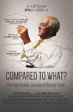 Watch Compared to What: The Improbable Journey of Barney Frank Wolowtube