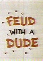 Watch Feud with a Dude (Short 1968) Wolowtube