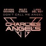 Watch Ariana Grande, Miley Cyrus & Lana Del Rey: Don\'t Call Me Angel Wolowtube