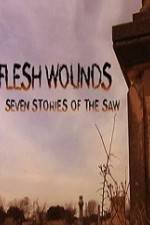 Watch Flesh Wounds Seven Stories of the Saw Wolowtube