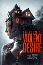 Watch The House of Violent Desire Wolowtube