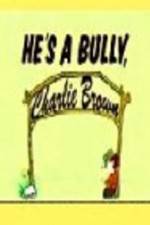 Watch He's a Bully Charlie Brown Wolowtube