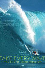 Watch Take Every Wave The Life of Laird Hamilton Wolowtube