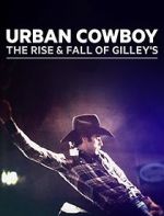 Watch Urban Cowboy: The Rise and Fall of Gilley\'s Wolowtube
