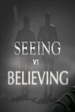 Watch Seeing vs. Believing Wolowtube
