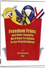 Watch Freedom Fries And Other Stupidity We'll Have to Explain to Our Grandchildren Wolowtube