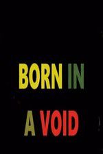 Watch Born in a Void Wolowtube