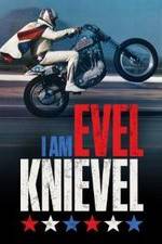 Watch I Am Evel Knievel Wolowtube