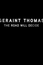 Watch Geraint Thomas: The Road Will Decide Wolowtube