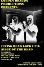 Watch Living Dead Lock Up 3 Siege of the Dead Wolowtube