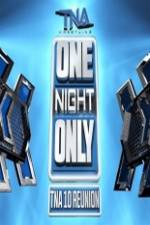 Watch TNA One Night Only 10 Year Reunion Wolowtube