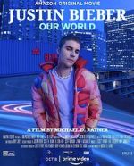 Watch Justin Bieber: Our World Wolowtube