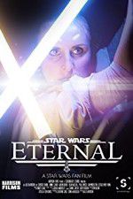 Watch Eternal: A Star Wars Fan Film Wolowtube