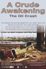 Watch A Crude Awakening The Oil Crash Wolowtube